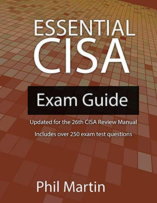 Essential CISA Exam Guide: Updated for the 26Th Edition