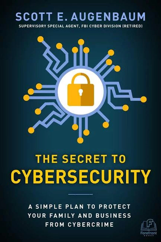 The Secret to Cybersecurity : a Simple Plan to Protect Your Family and Business from Cybercrime (Hardcover)